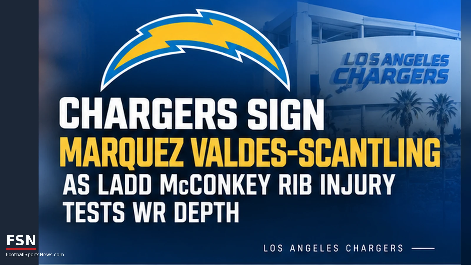 FSN editorial graphic for the Los Angeles Chargers signing Marquez Valdes-Scantling while Ladd McConkey deals with a rib injury.